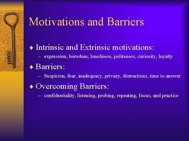 Motivations and Barriers ¨ Intrinsic and Extrinsic motivations: – expression, boredom, loneliness, politeness, curiosity,