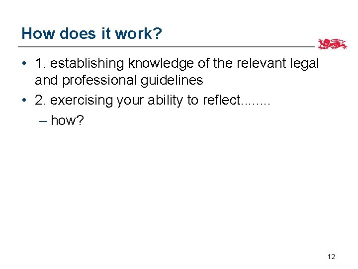How does it work? • 1. establishing knowledge of the relevant legal and professional