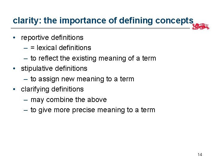 clarity: the importance of defining concepts • reportive definitions – = lexical definitions –