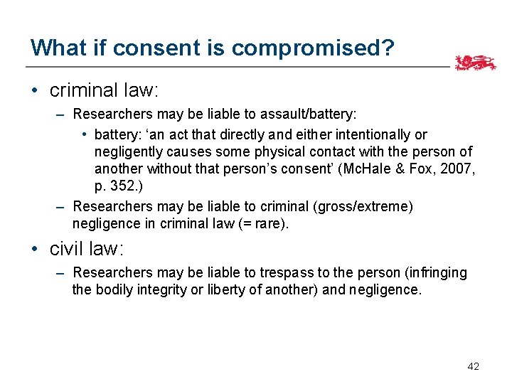 What if consent is compromised? • criminal law: – Researchers may be liable to