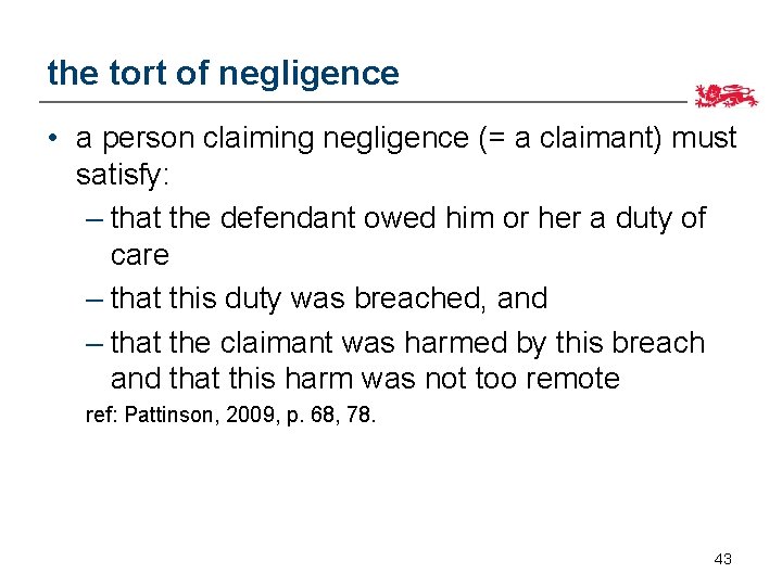 the tort of negligence • a person claiming negligence (= a claimant) must satisfy: