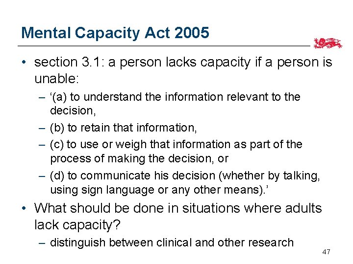 Mental Capacity Act 2005 • section 3. 1: a person lacks capacity if a