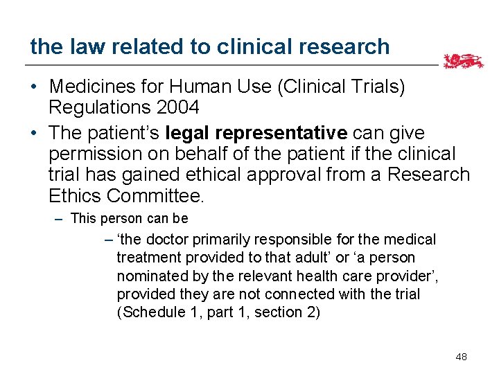 the law related to clinical research • Medicines for Human Use (Clinical Trials) Regulations