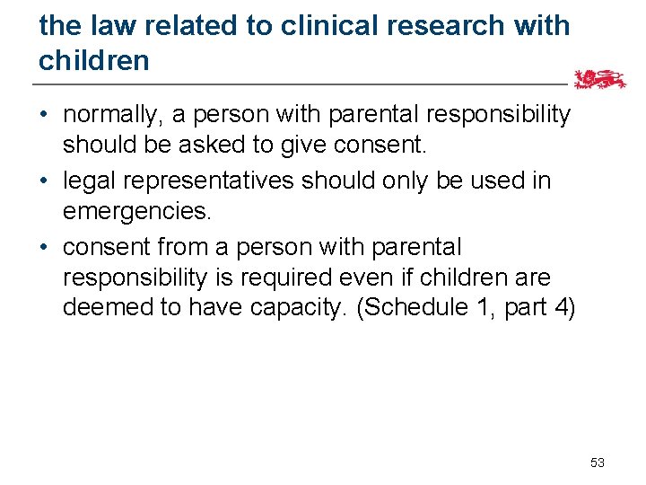 the law related to clinical research with children • normally, a person with parental