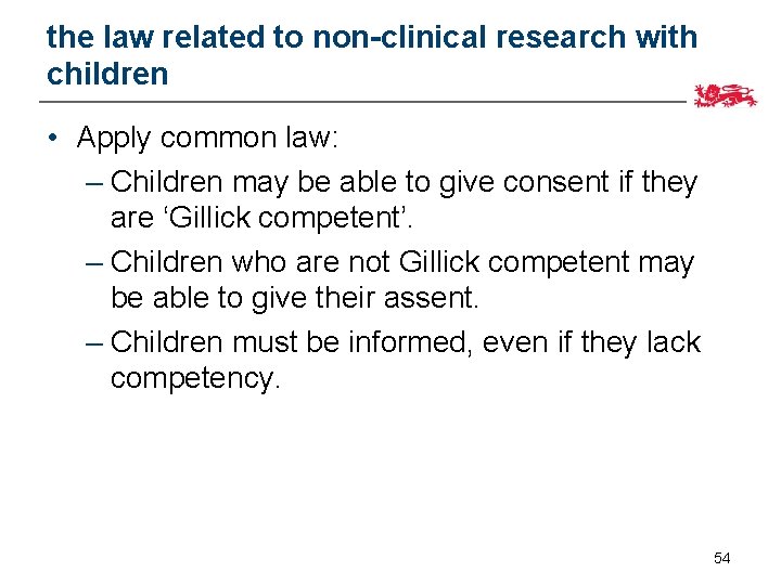 the law related to non-clinical research with children • Apply common law: – Children