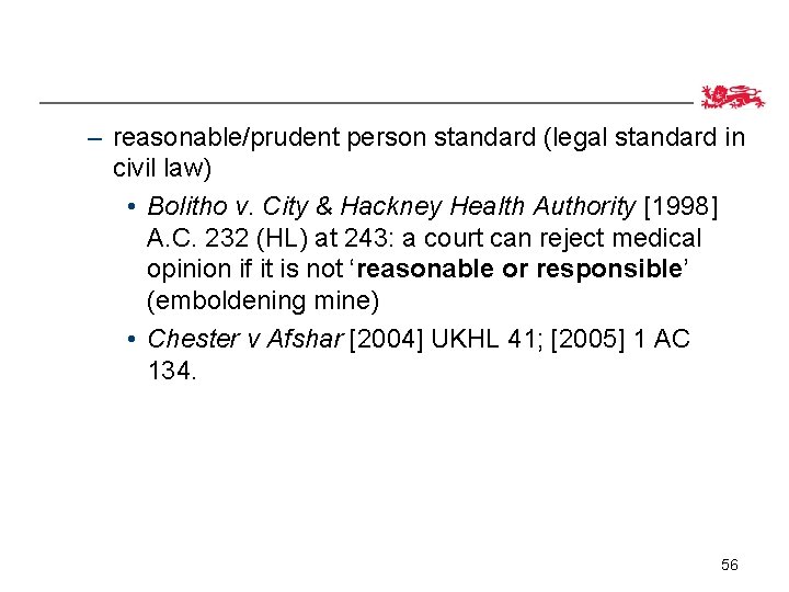 – reasonable/prudent person standard (legal standard in civil law) • Bolitho v. City &