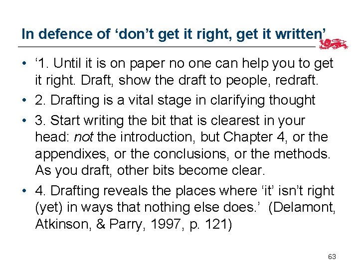 In defence of ‘don’t get it right, get it written’ • ‘ 1. Until