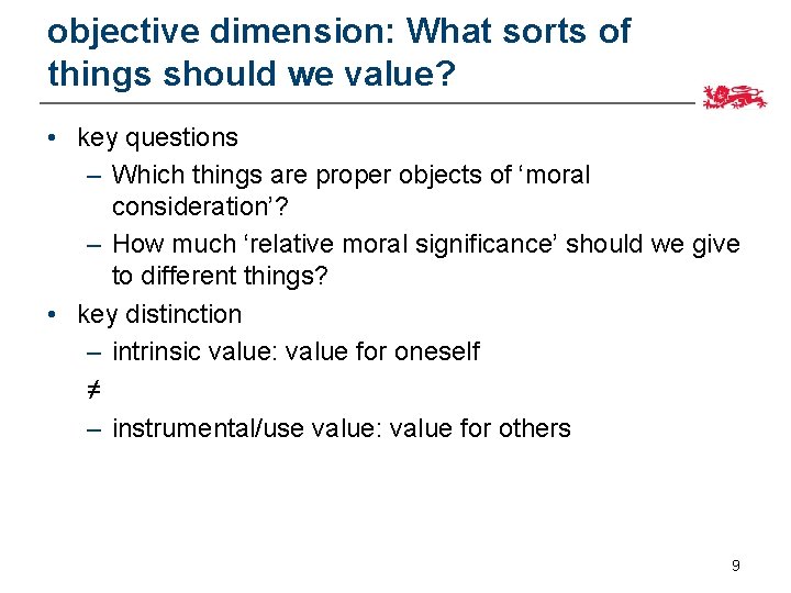 objective dimension: What sorts of things should we value? • key questions – Which