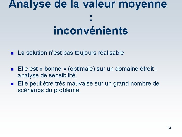 Analyse de la valeur moyenne : inconvénients n n n La solution n’est pas