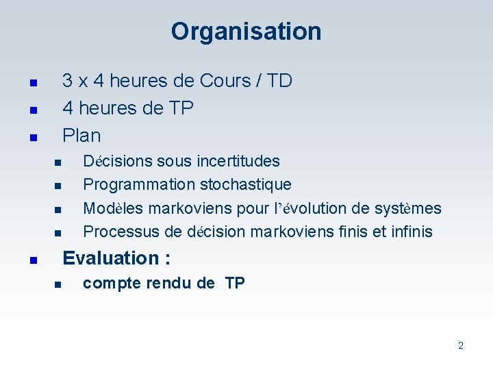 Organisation 3 x 4 heures de Cours / TD 4 heures de TP Plan