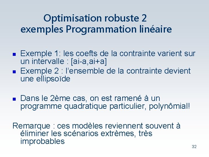 Optimisation robuste 2 exemples Programmation linéaire n n n Exemple 1: les coefts de