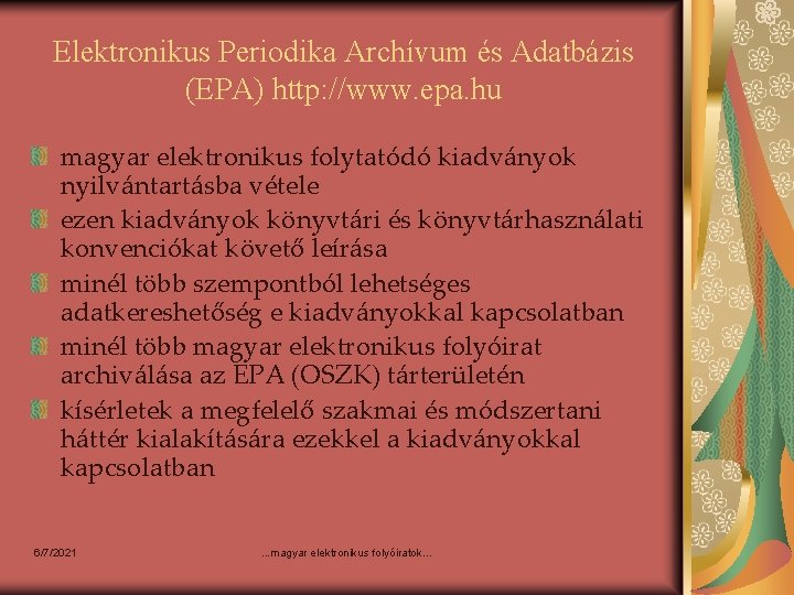 Elektronikus Periodika Archívum és Adatbázis (EPA) http: //www. epa. hu magyar elektronikus folytatódó kiadványok