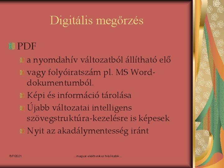 Digitális megőrzés PDF a nyomdahív változatból állítható elő vagy folyóiratszám pl. MS Worddokumentumból. Képi Digitális megőrzés PDF a nyomdahív változatból állítható elő vagy folyóiratszám pl. MS Worddokumentumból. Képi