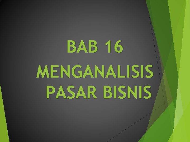 BAB 16 MENGANALISIS PASAR BISNIS 