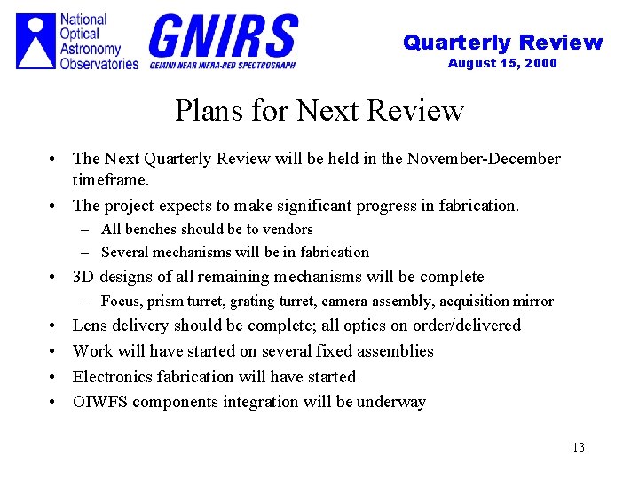 Quarterly Review August 15, 2000 Plans for Next Review • The Next Quarterly Review