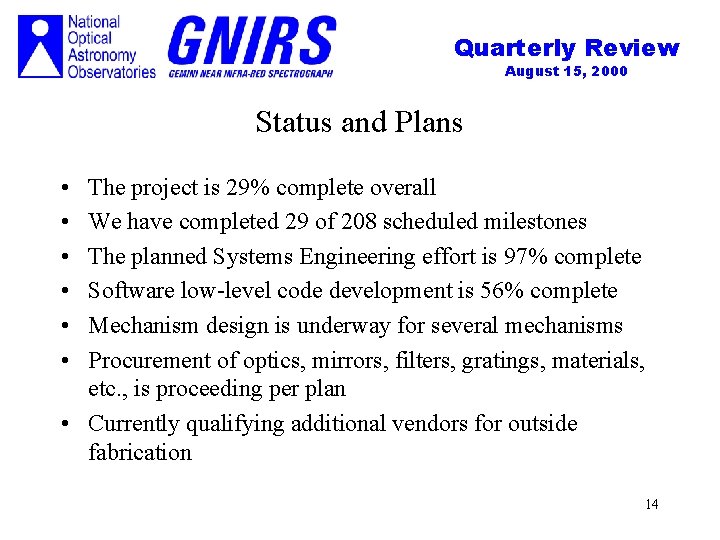 Quarterly Review August 15, 2000 Status and Plans • • • The project is