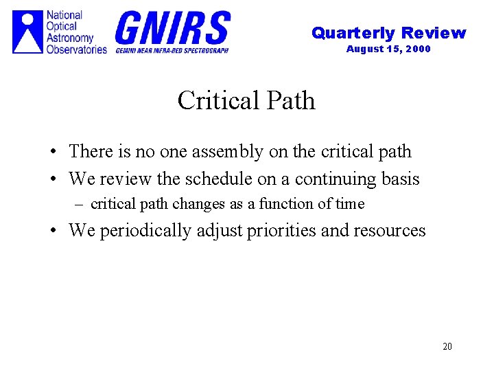 Quarterly Review August 15, 2000 Critical Path • There is no one assembly on