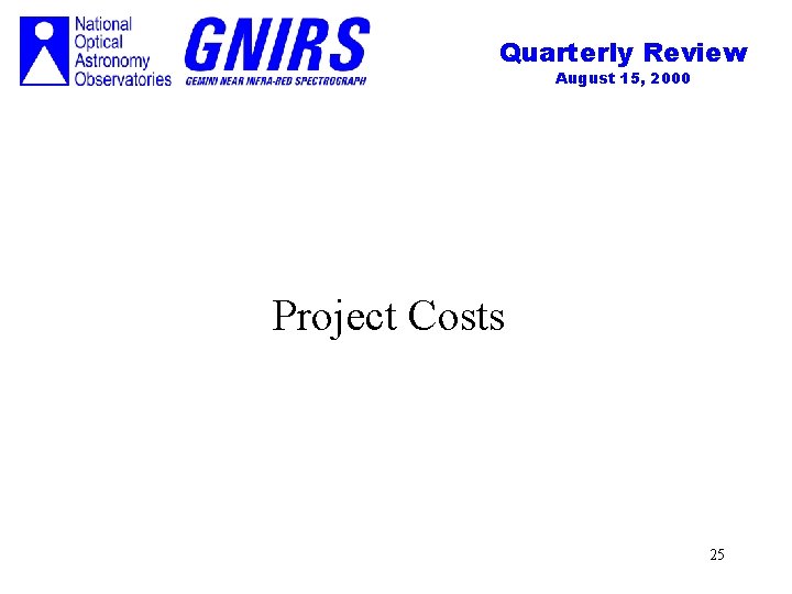 Quarterly Review August 15, 2000 Project Costs 25 