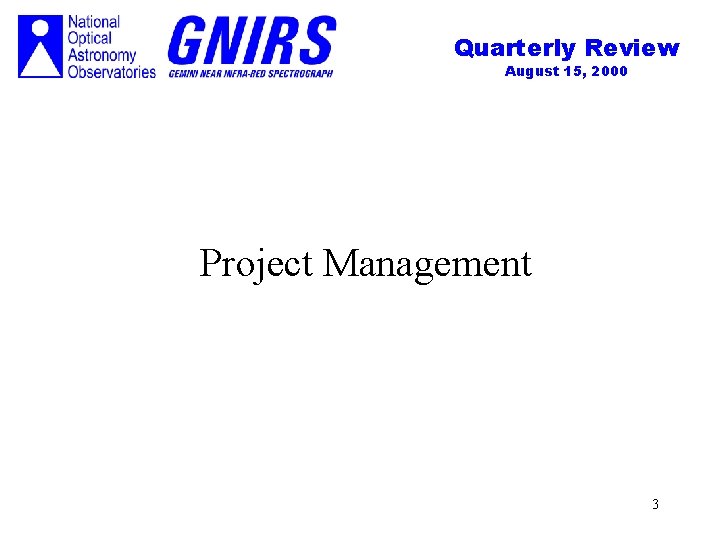 Quarterly Review August 15, 2000 Project Management 3 