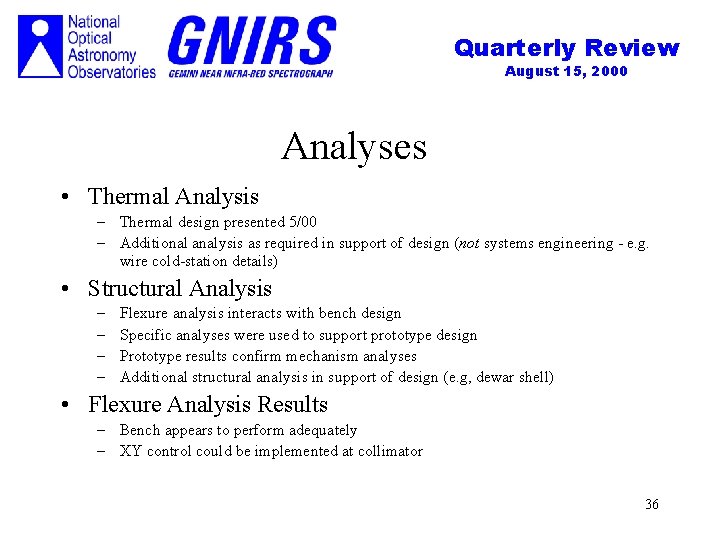 Quarterly Review August 15, 2000 Analyses • Thermal Analysis – Thermal design presented 5/00