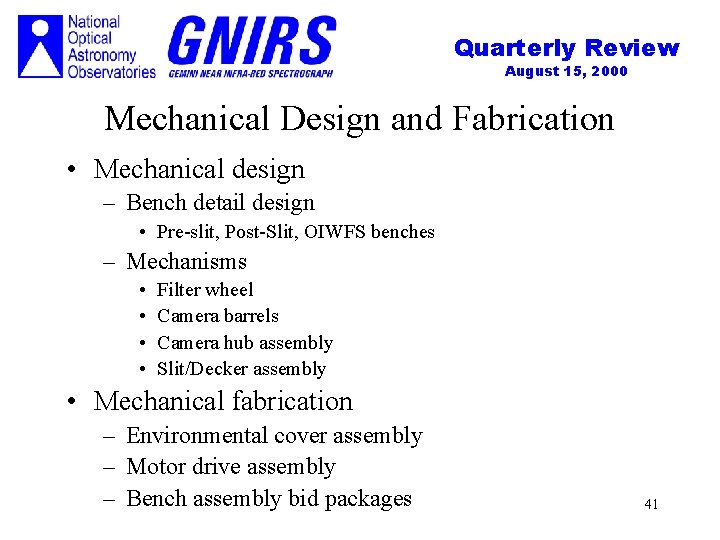 Quarterly Review August 15, 2000 Mechanical Design and Fabrication • Mechanical design – Bench