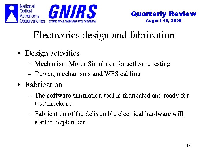 Quarterly Review August 15, 2000 Electronics design and fabrication • Design activities – Mechanism