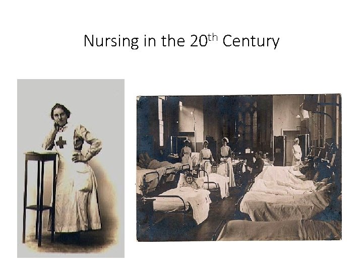 Nursing in the 20 th Century 