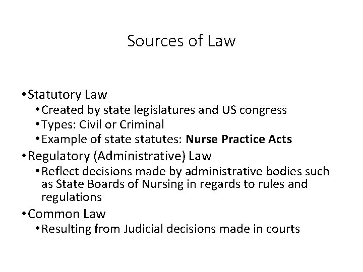 Sources of Law • Statutory Law • Created by state legislatures and US congress