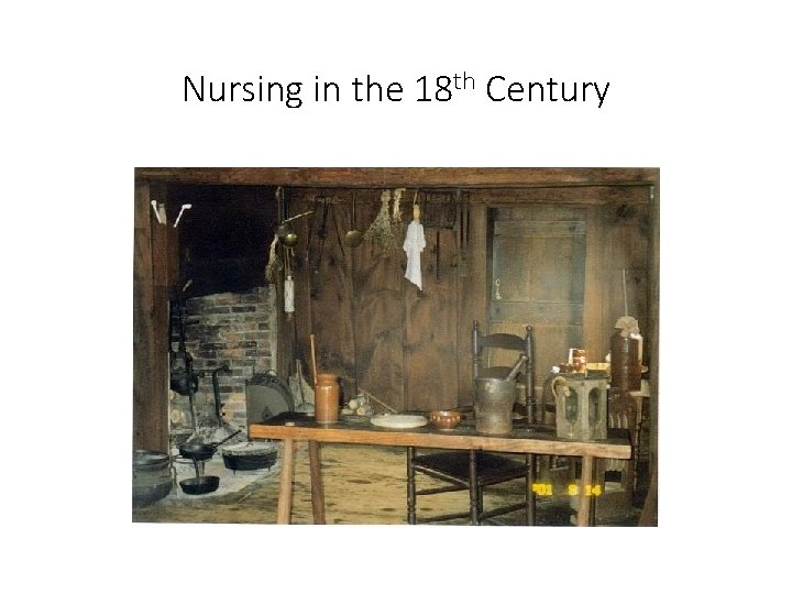 Nursing in the 18 th Century 