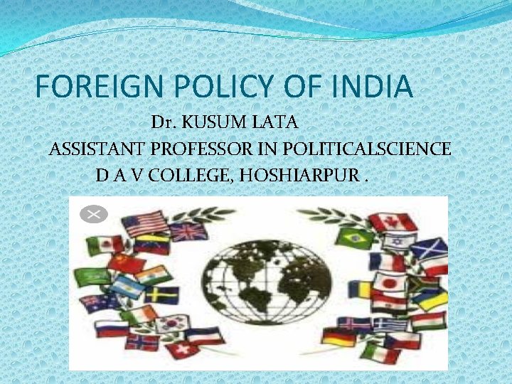 FOREIGN POLICY OF INDIA Dr. KUSUM LATA ASSISTANT PROFESSOR IN POLITICALSCIENCE D A V