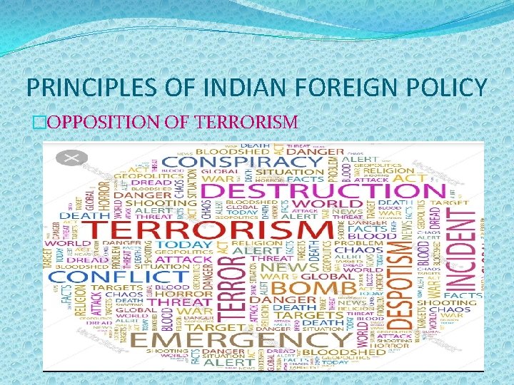 PRINCIPLES OF INDIAN FOREIGN POLICY �OPPOSITION OF TERRORISM 