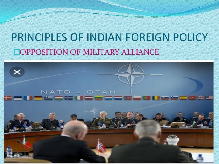 PRINCIPLES OF INDIAN FOREIGN POLICY �OPPOSITION OF MILITARY ALLIANCE 