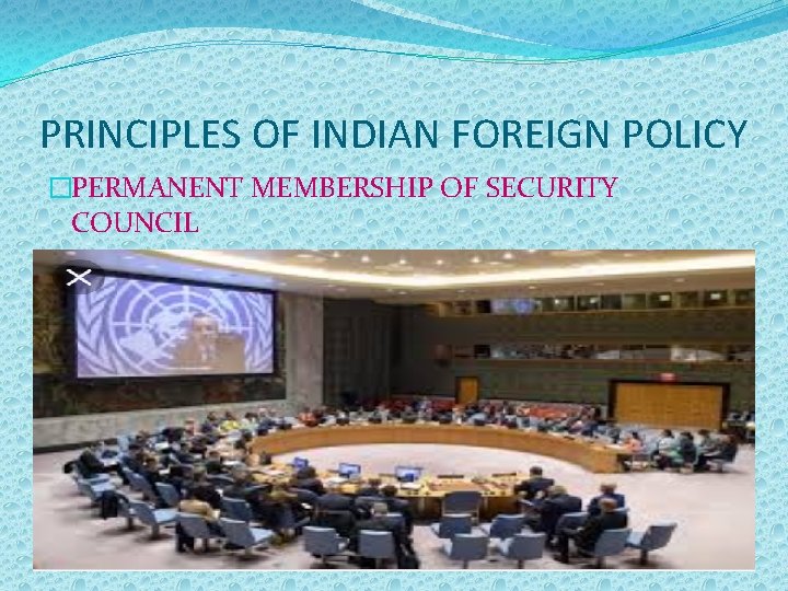 PRINCIPLES OF INDIAN FOREIGN POLICY �PERMANENT MEMBERSHIP OF SECURITY COUNCIL 