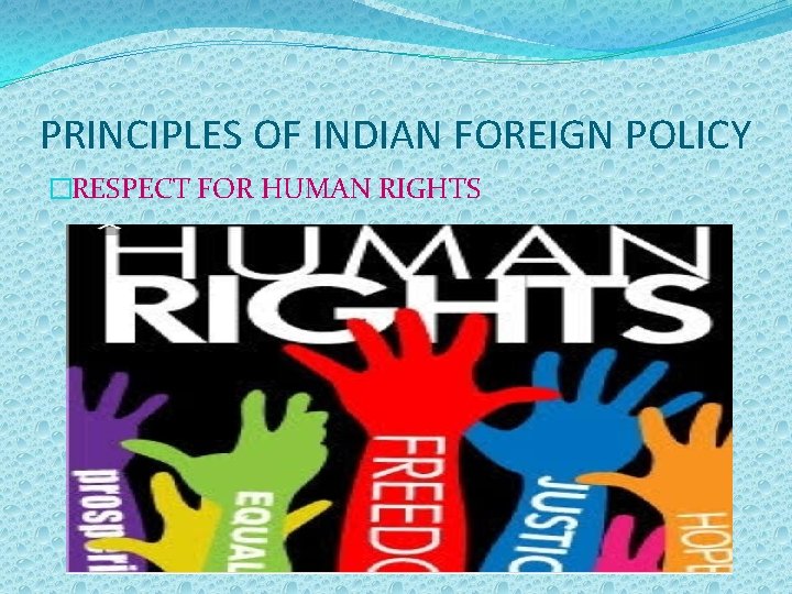 PRINCIPLES OF INDIAN FOREIGN POLICY �RESPECT FOR HUMAN RIGHTS 