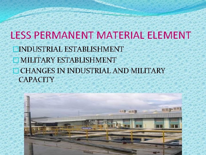 LESS PERMANENT MATERIAL ELEMENT �INDUSTRIAL ESTABLISHMENT � MILITARY ESTABLISHMENT � CHANGES IN INDUSTRIAL AND