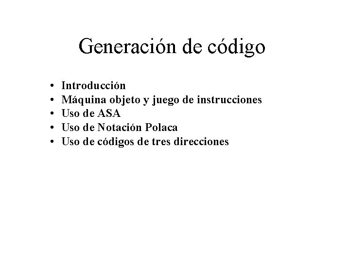 Generación de código • • • Introducción Máquina objeto y juego de instrucciones Uso