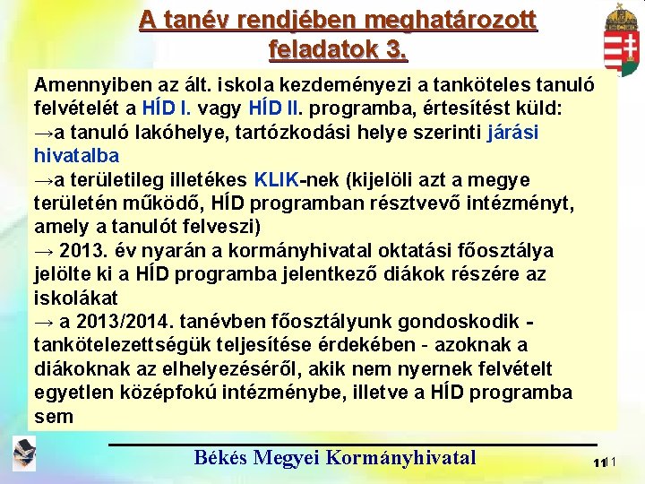 A tanév rendjében meghatározott feladatok 3. Amennyiben az ált. iskola kezdeményezi a tanköteles tanuló