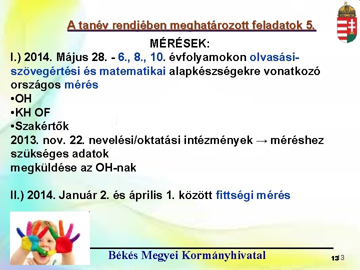 A tanév rendjében meghatározott feladatok 5. MÉRÉSEK: I. ) 2014. Május 28. - 6.