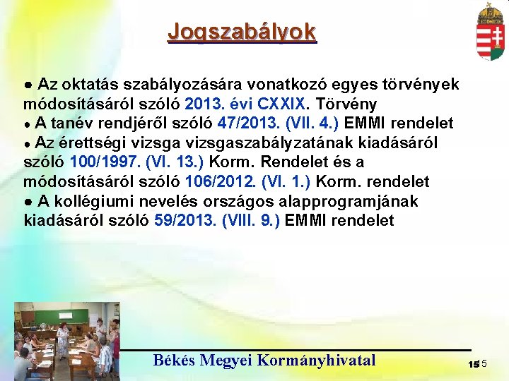 Jogszabályok ● Az oktatás szabályozására vonatkozó egyes törvények módosításáról szóló 2013. évi CXXIX. Törvény