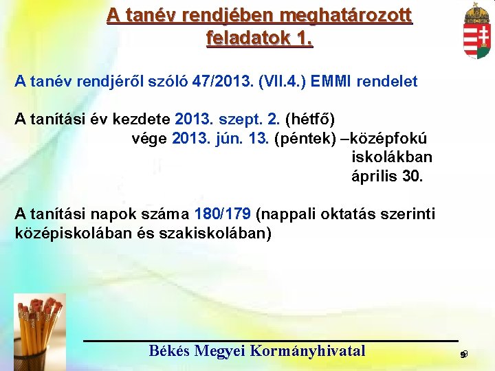 A tanév rendjében meghatározott feladatok 1. A tanév rendjéről szóló 47/2013. (VII. 4. )