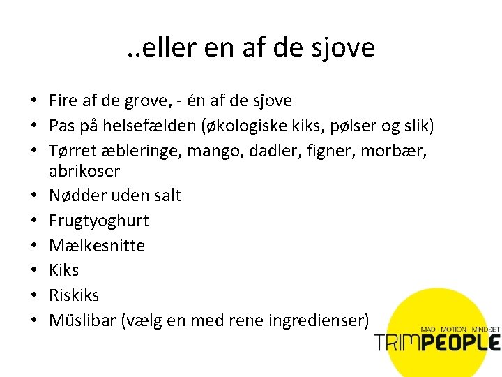 . . eller en af de sjove • Fire af de grove, - én