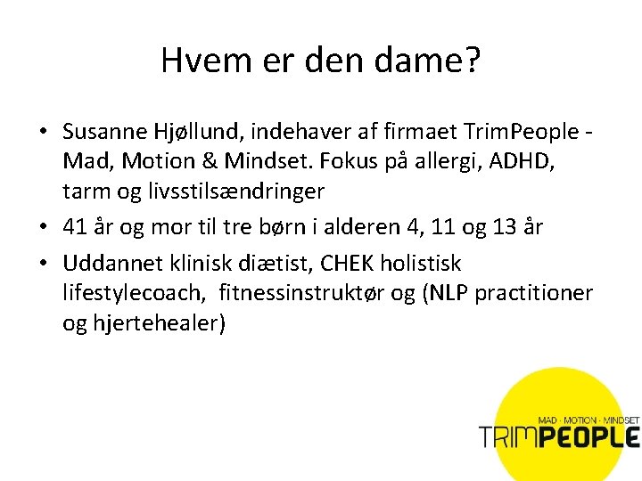 Hvem er den dame? • Susanne Hjøllund, indehaver af firmaet Trim. People Mad, Motion