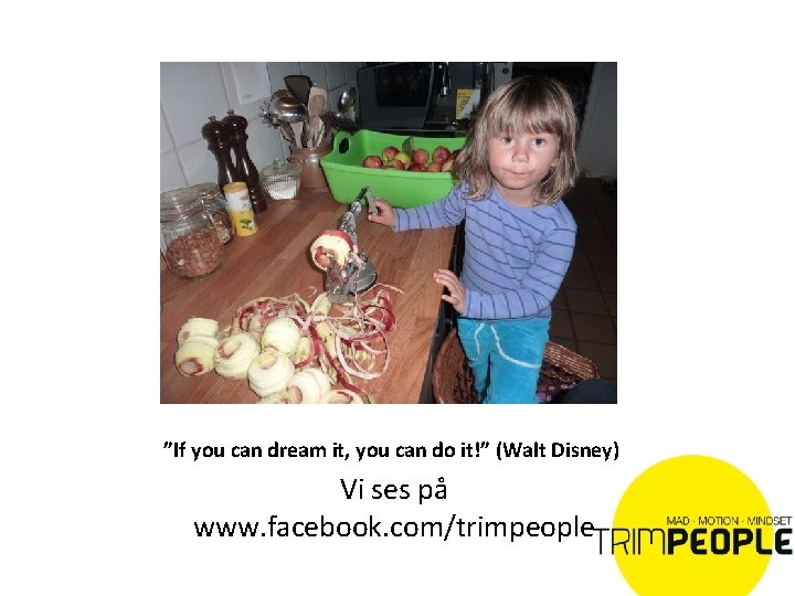 ”If you can dream it, you can do it!” (Walt Disney) Vi ses på