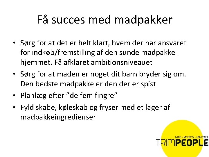 Få succes med madpakker • Sørg for at det er helt klart, hvem der