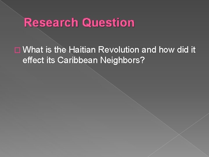 Research Question � What is the Haitian Revolution and how did it effect its
