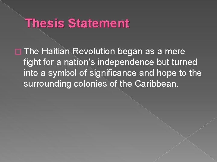 Thesis Statement � The Haitian Revolution began as a mere fight for a nation’s