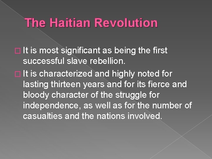 The Haitian Revolution � It is most significant as being the first successful slave