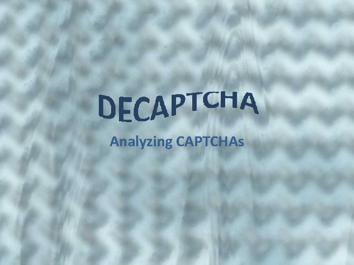 Analyzing CAPTCHAs 