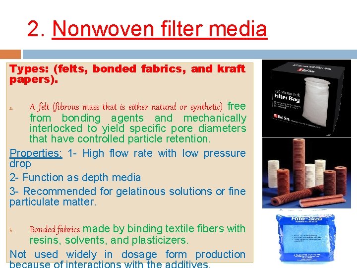 2. Nonwoven filter media Types: (felts, bonded fabrics, and kraft papers). A felt (fibrous