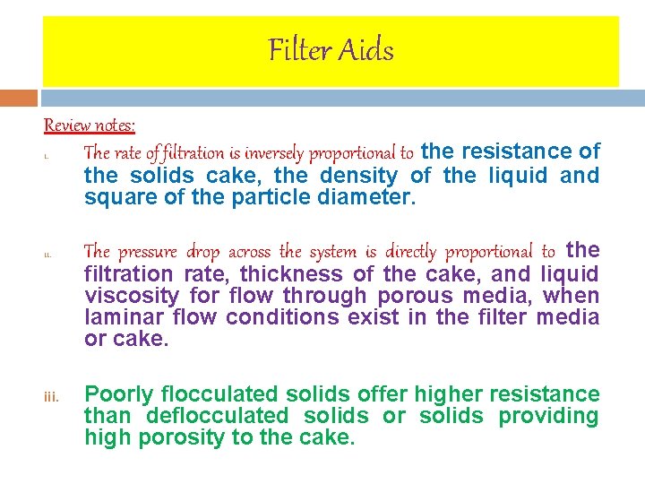 Filter Aids Review notes: i. The rate of filtration is inversely proportional to the